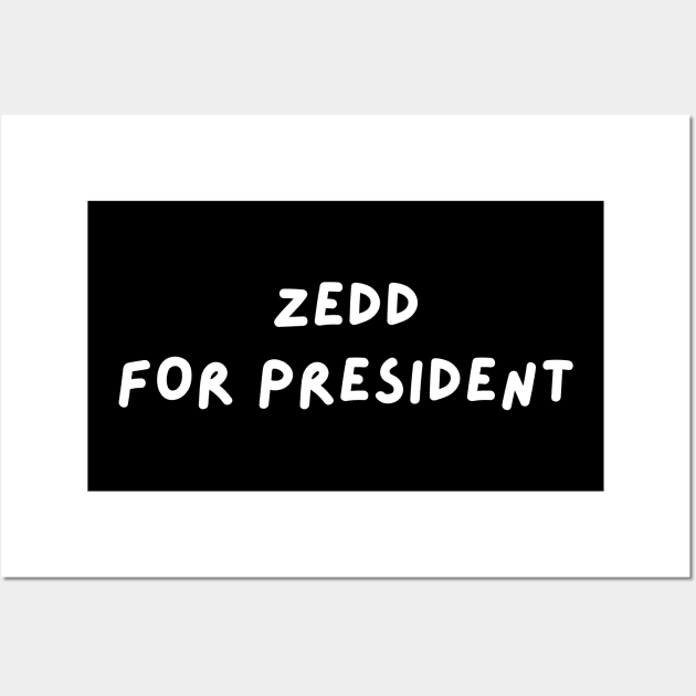 Zedd for President Wall Art by blueduckstuff